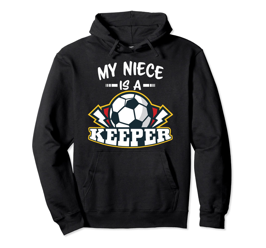 My Niece Is Keeper Soccer Goalie Goalkeeper Hoodie - Unique Graphic Unisex