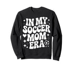 My Soccer Mom Era Proud Soccer Player Sweatshirt - Graphic Print Men Women