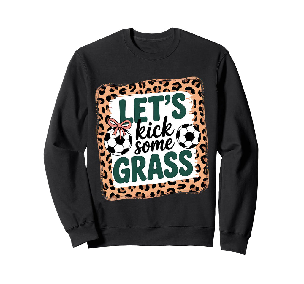 Let S Kick Some Grass Soccer Mom Sweatshirt - Unique Graphic Unisex