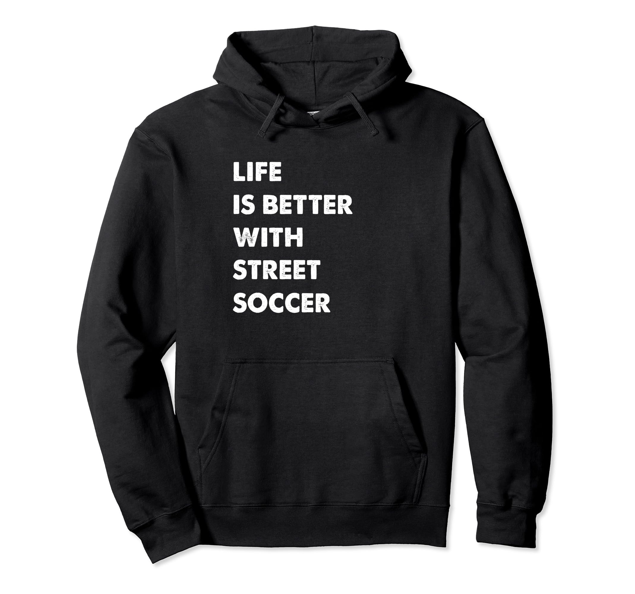 Funny Street Soccer Life Is Better Street Hoodie - Streetwear Style Unisex