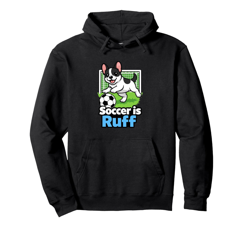 Soccer Is Ruff French Bulldog Playing Hoodie - Streetwear Style Men Women