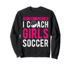 You Dont Scare Me I Coach Soccer Sweatshirt - Aesthetic Graphic Men Women