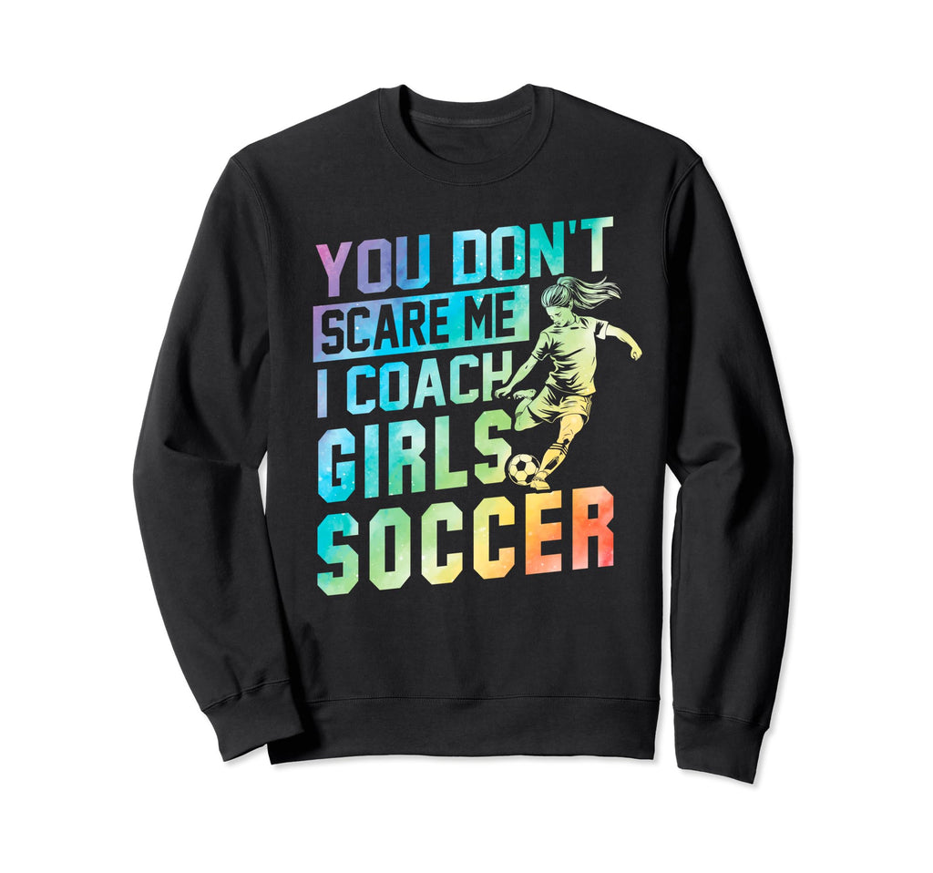 You Dont Scare Me I Coach Soccer Sweatshirt - Minimalist Print Men Women
