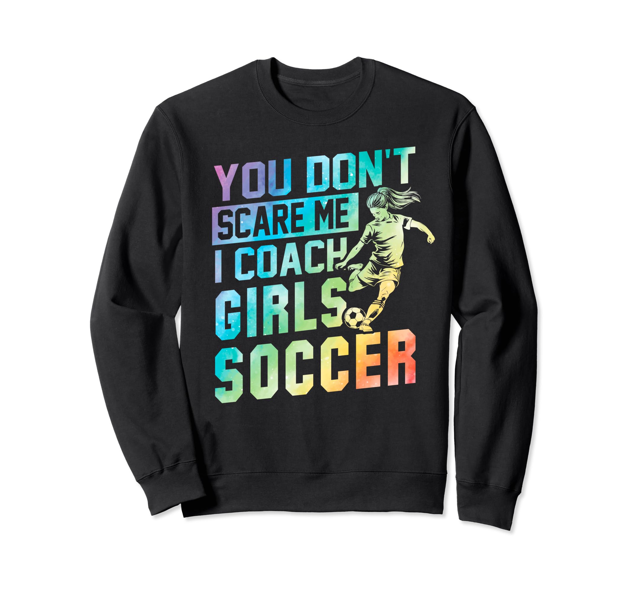 You Dont Scare Me I Coach Soccer Sweatshirt - Minimalist Print Men Women