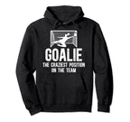 Soccer Goalkeeper Craziest Position Hoodie - Casual Everyday Wear Unisex