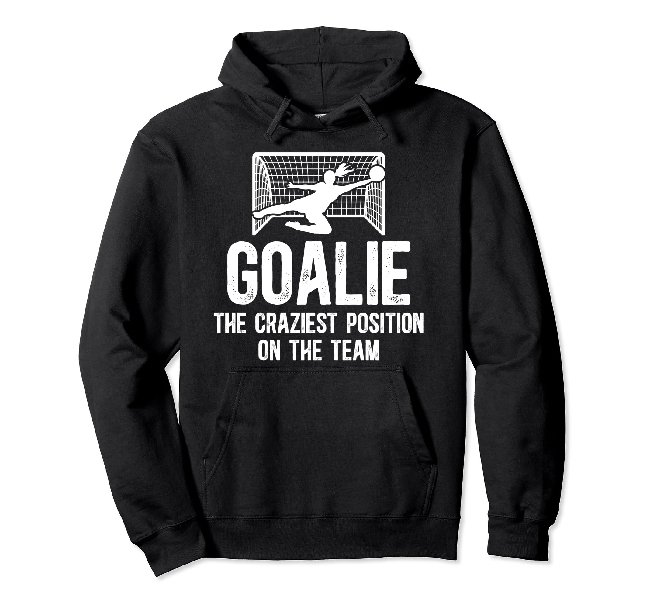 Soccer Goalkeeper Craziest Position Hoodie - Casual Everyday Wear Unisex