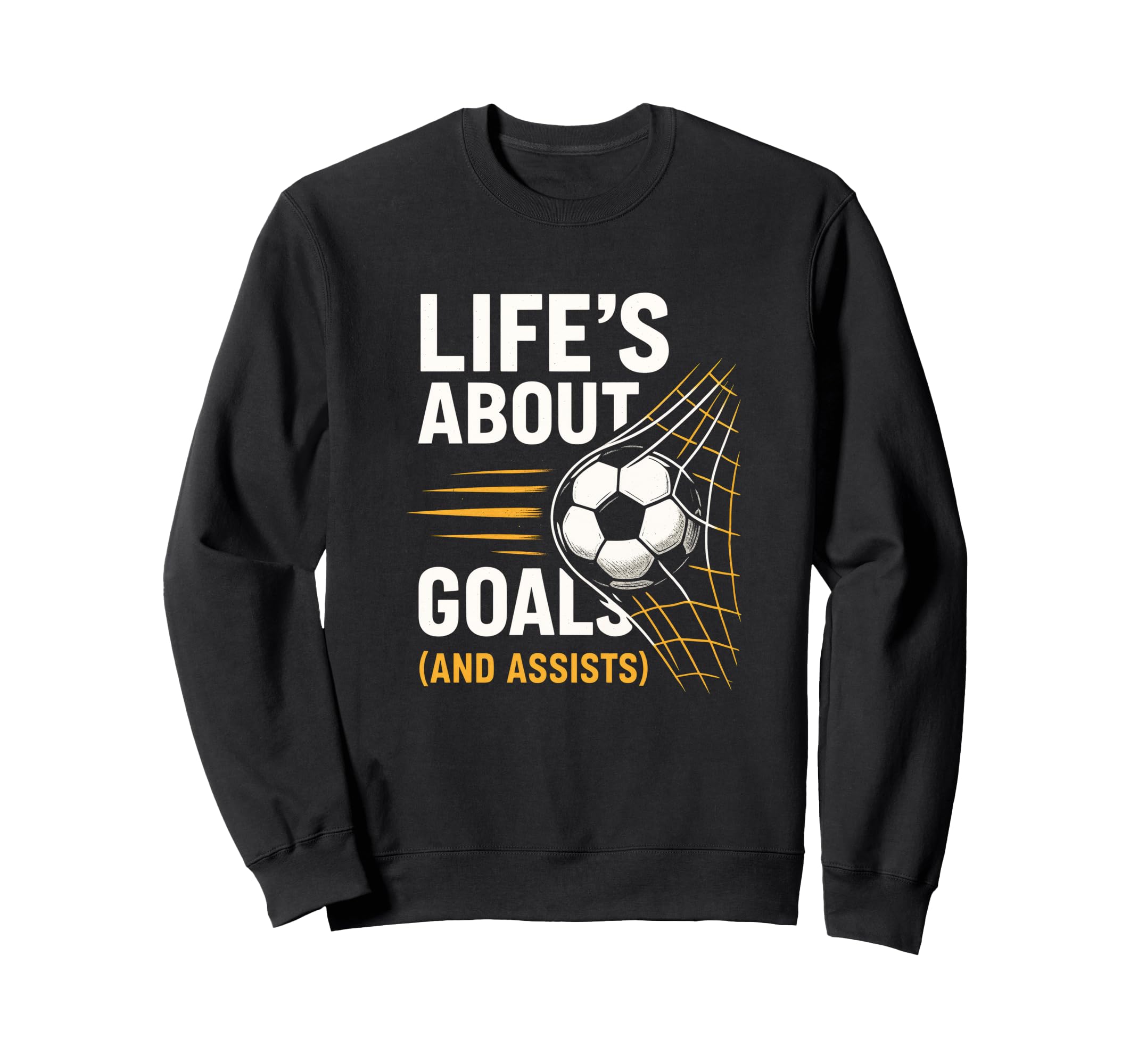 Lifes About Goals Soccer Motivation Sweatshirt - Graphic Print Men Women