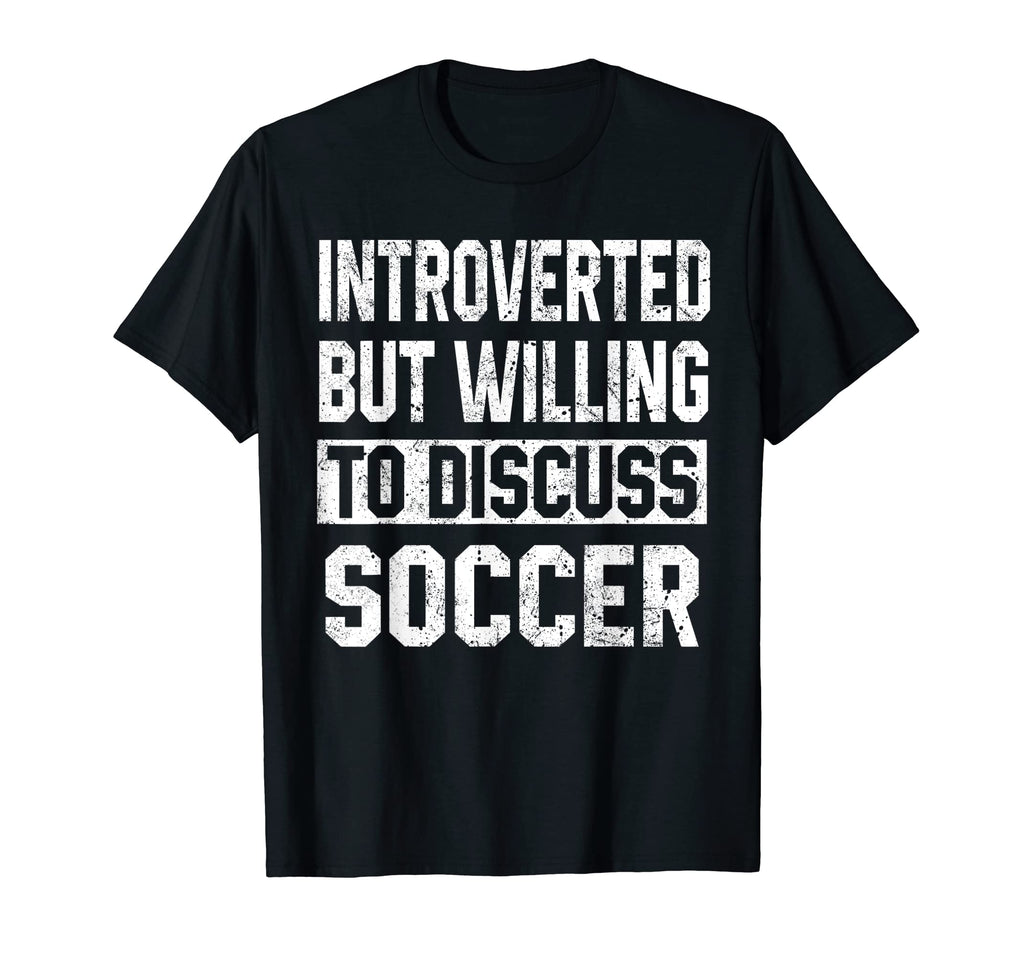 Funny Soccer Introverted But Willing T-Shirt - Custom Art Print Men Women