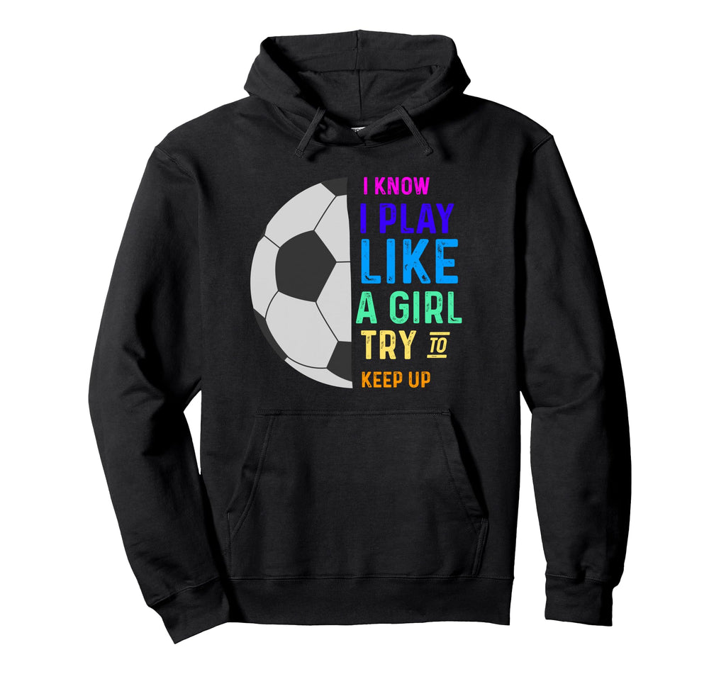 I Know I Play Like Try To Keep Up Hoodie - Streetwear Style for Adults