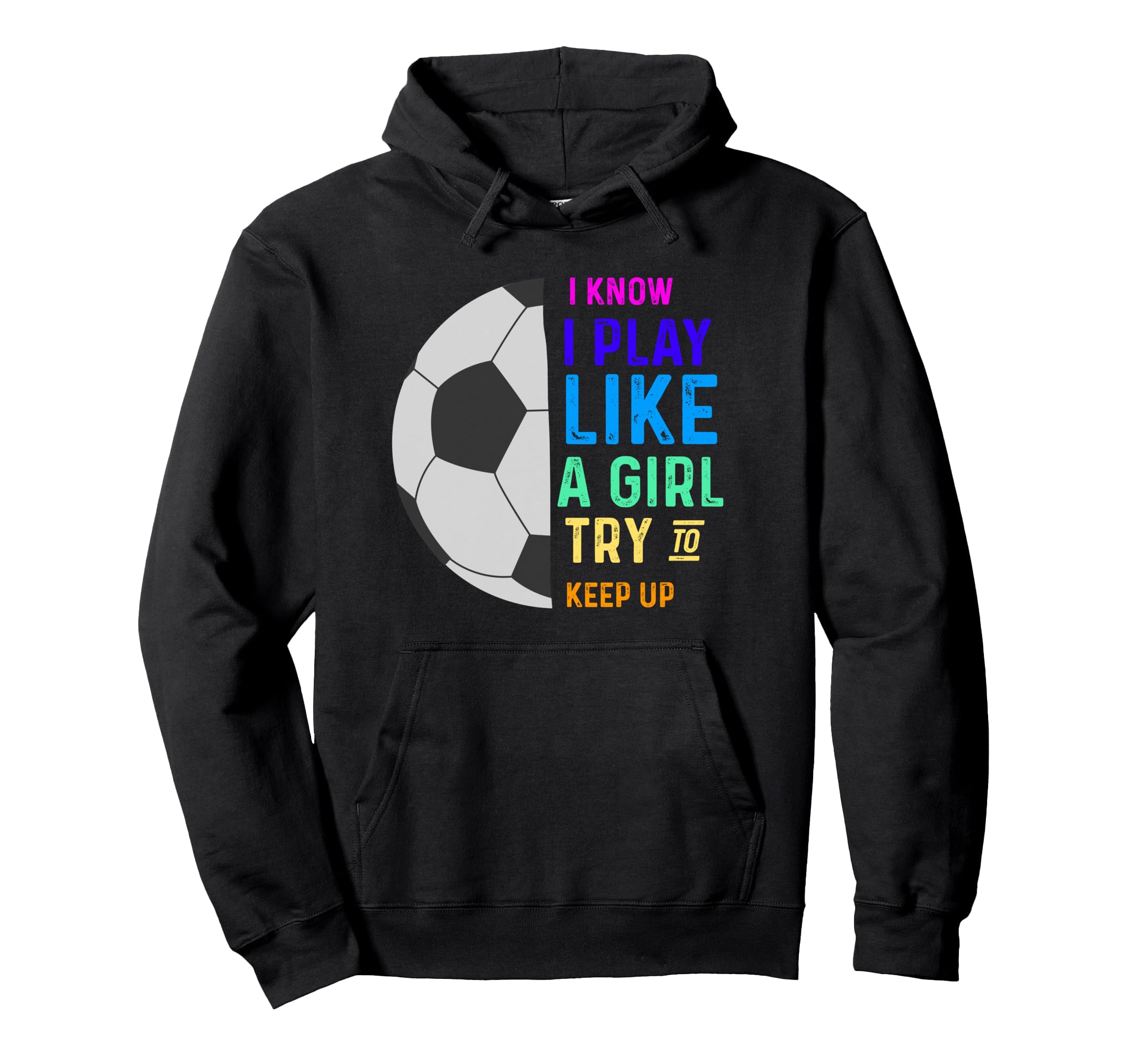 I Know I Play Like Try To Keep Up Hoodie - Streetwear Style for Adults