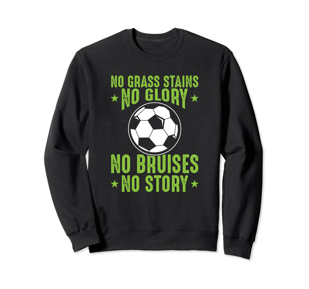 Funny Soccer Sayings Grass Soccer Sweatshirt - Fun Novelty Design Unisex