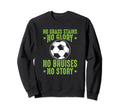 Funny Soccer Sayings Grass Soccer Sweatshirt - Fun Novelty Design Unisex