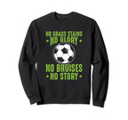 Funny Soccer Sayings Grass Soccer Sweatshirt - Fun Novelty Design Unisex