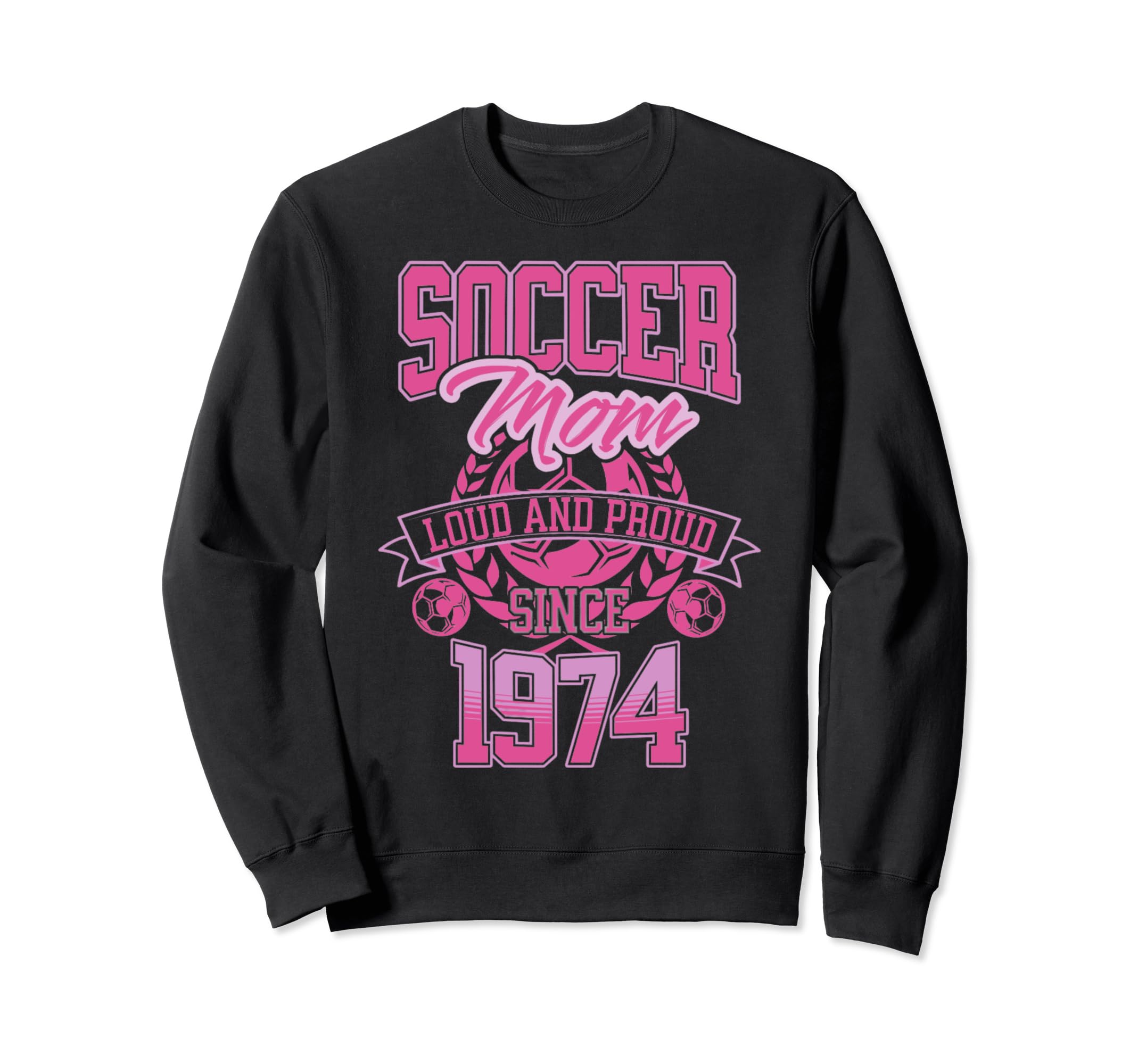 Soccer Mom Loud Proud Since 1974 Sweatshirt - Aesthetic Graphic Men Women