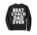 Best Coach Dad Ever Soccer Leadership Sweatshirt - Custom Art Print Unisex
