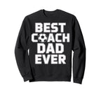 Best Coach Dad Ever Soccer Leadership Sweatshirt - Custom Art Print Unisex