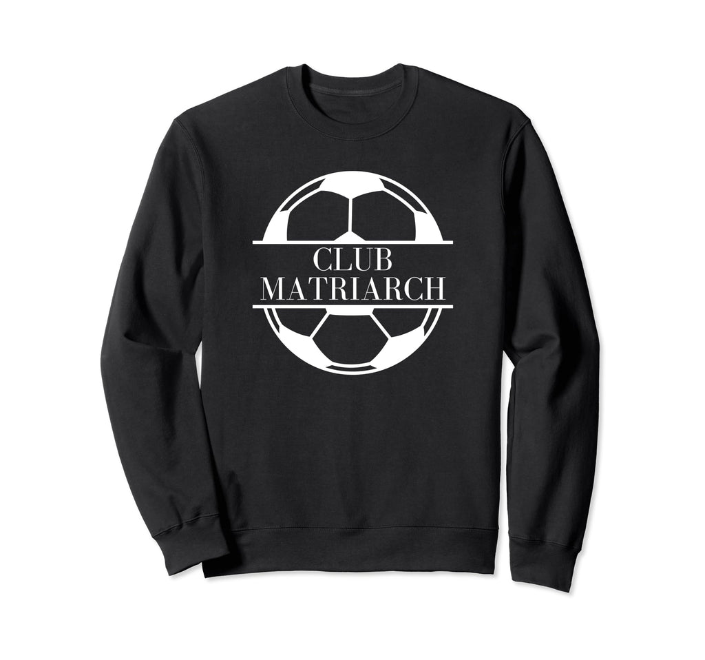 Funny Soccer Mom Club Matriarch Sweatshirt - Aesthetic Graphic Unisex