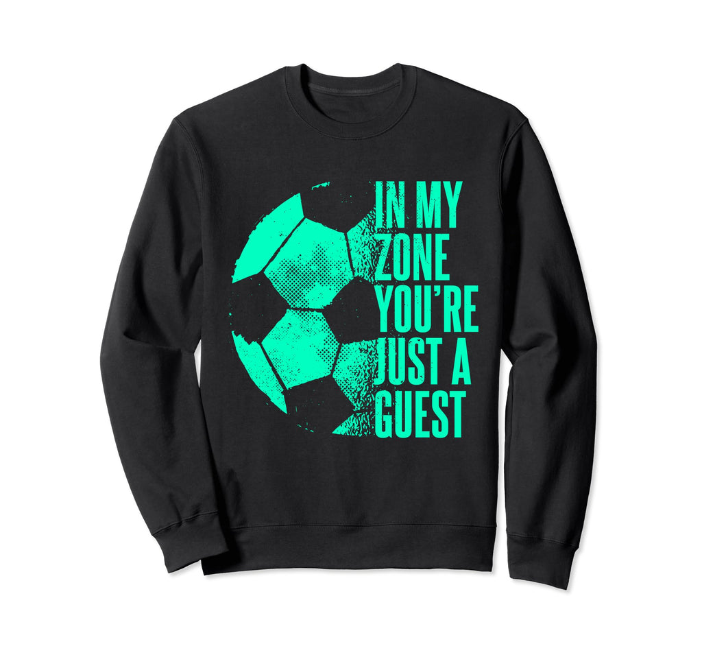 Funny Goaltender Soccer Goalie Sweatshirt - Fun Novelty Design Men Women