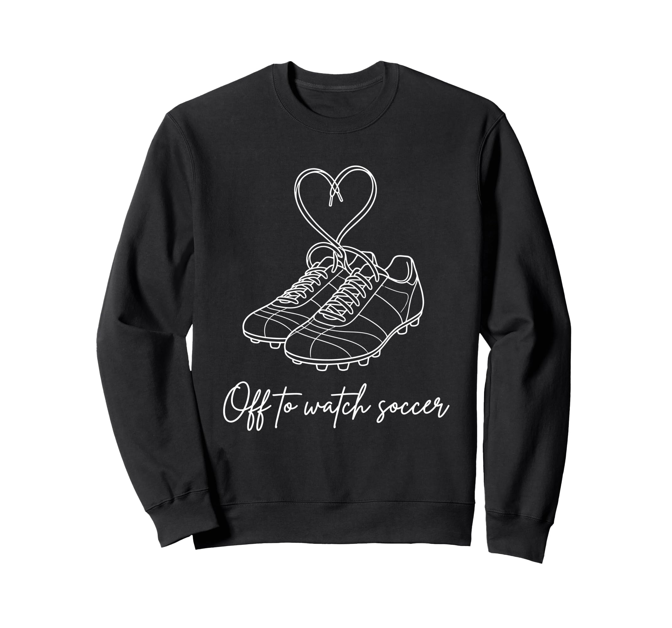 Off To Watch Soccer Cleats Sweatshirt - Casual Everyday Wear for Adults