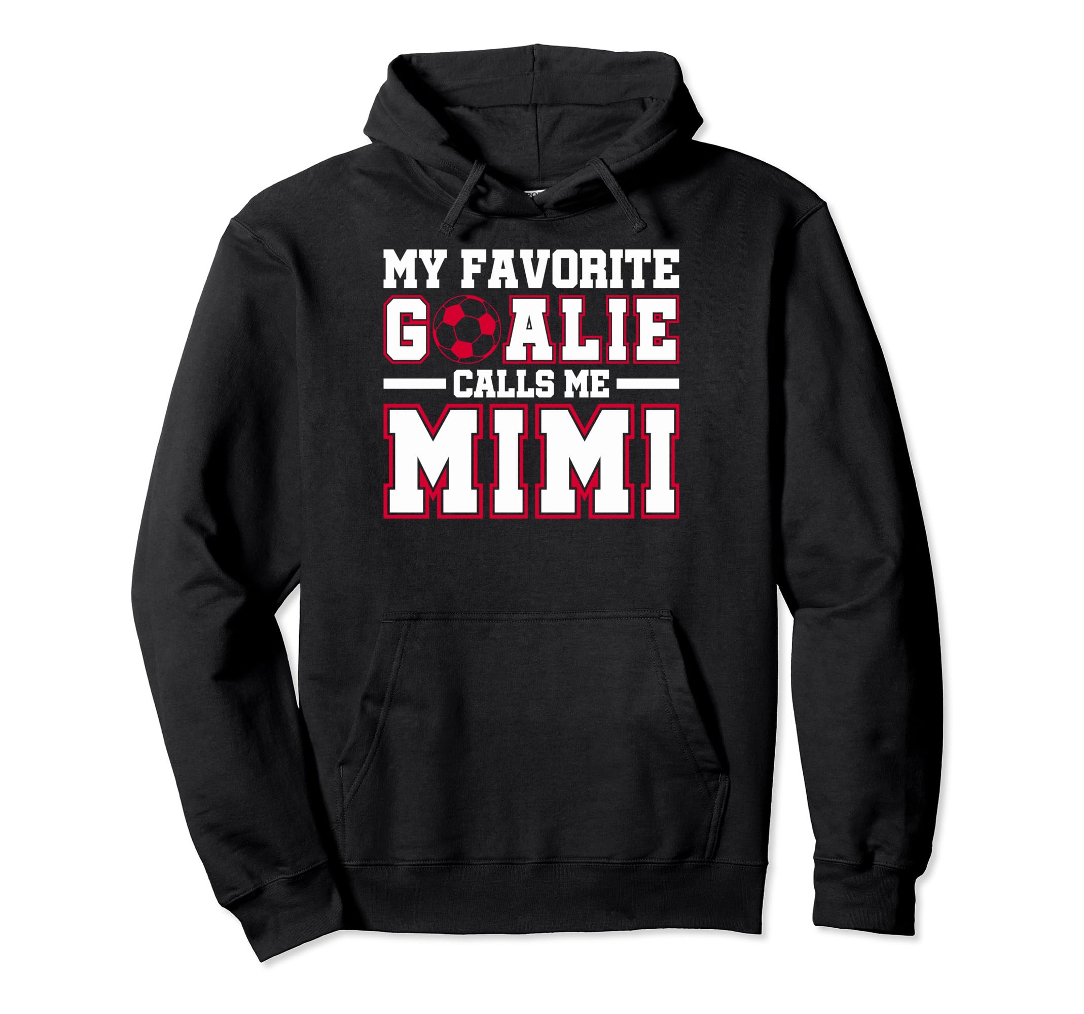 Funny My Favorite Goalie Calls Me Mimi Hoodie - Streetwear Style Unisex