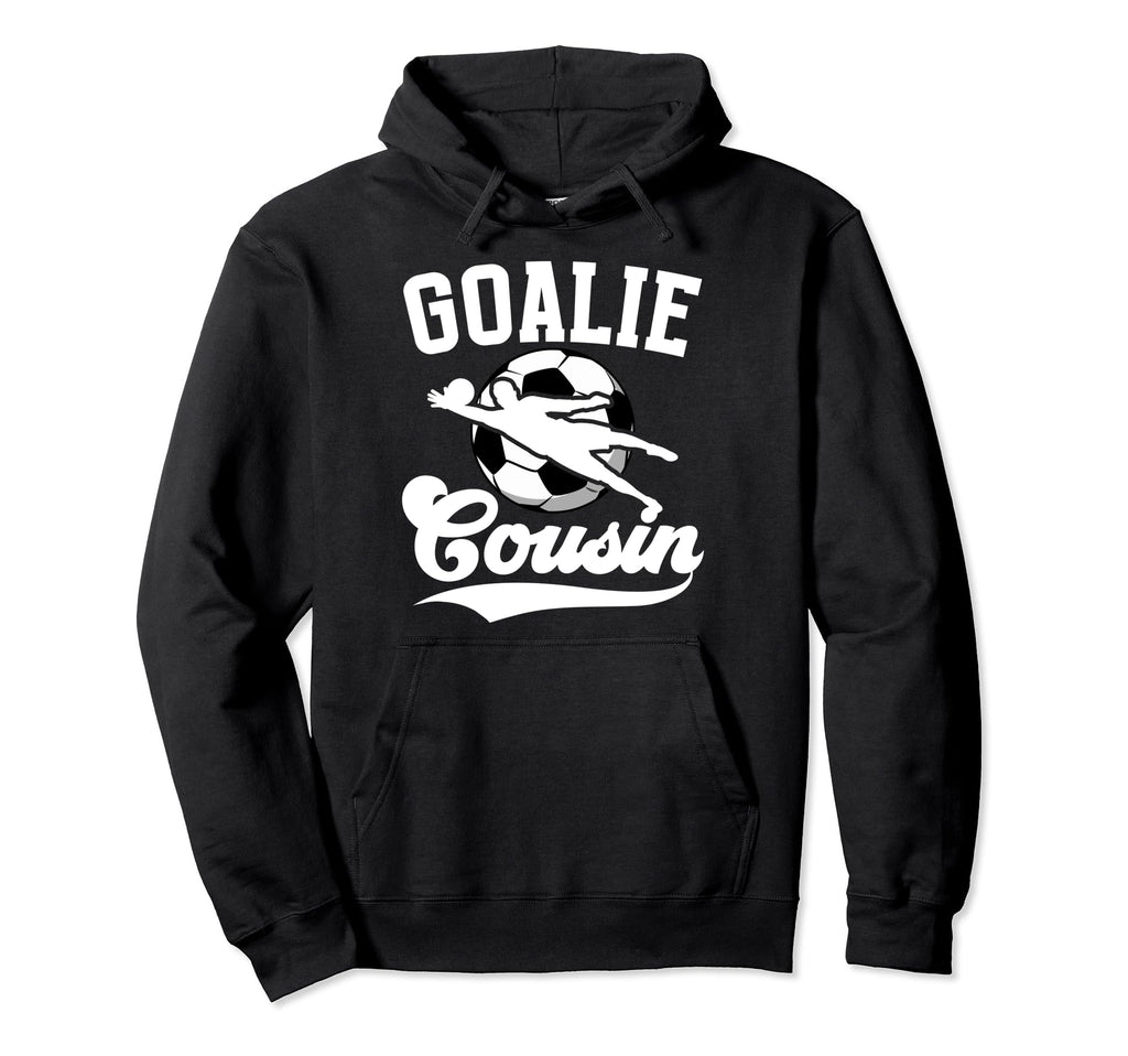 Soccer Goalie Cousin Soccer Keeper Hoodie - Streetwear Style for Adults