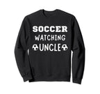Soccer Watching Uncle Sport Game Sweatshirt - Unique Graphic Men Women