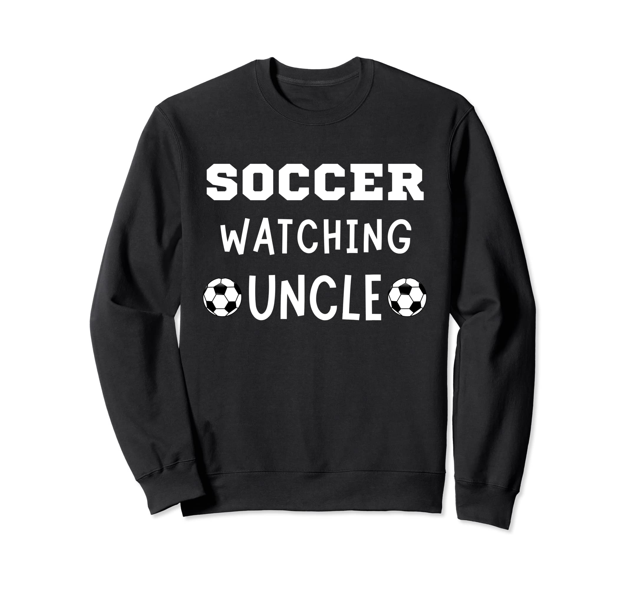 Soccer Watching Uncle Sport Game Sweatshirt - Unique Graphic Men Women