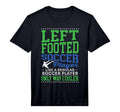 Left Footed Soccer Player Funny T-Shirt - Custom Art Print for Adults