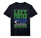 Left Footed Soccer Player Funny T-Shirt - Custom Art Print for Adults