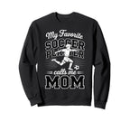 Soccer Mama Favorite Soccer Sweatshirt - Casual Everyday Wear Men Women