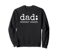 Dad Soccer Coach Funny Sweatshirt - Casual Everyday Wear for Adults