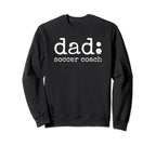 Dad Soccer Coach Funny Sweatshirt - Casual Everyday Wear for Adults