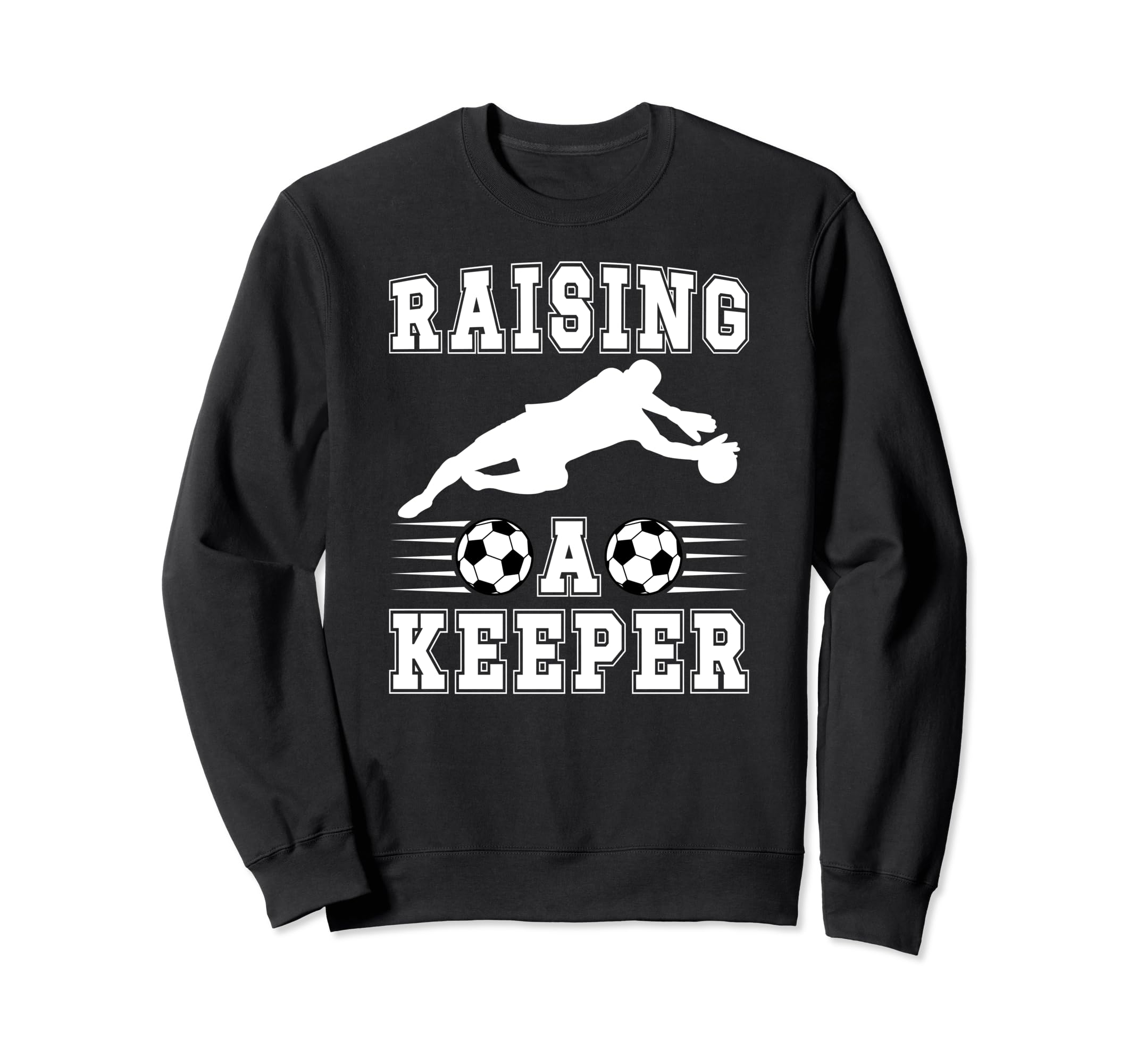 Raising Soccer Keeper Mom Soccer Sweatshirt - Streetwear Style Unisex
