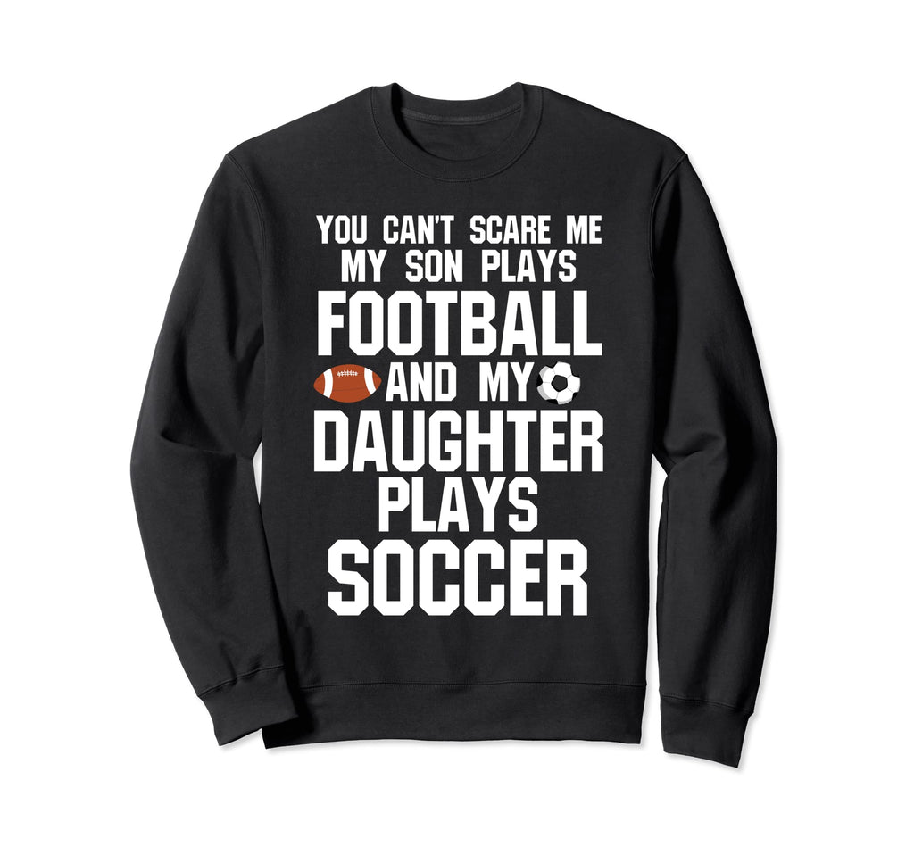 You Cant Scare Son Plays Football Ball Sweatshirt - Novelty Apparel Unisex