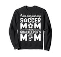 Goalkeeper Mom Funny Soccer Mama Sweatshirt - Graphic Print Men Women