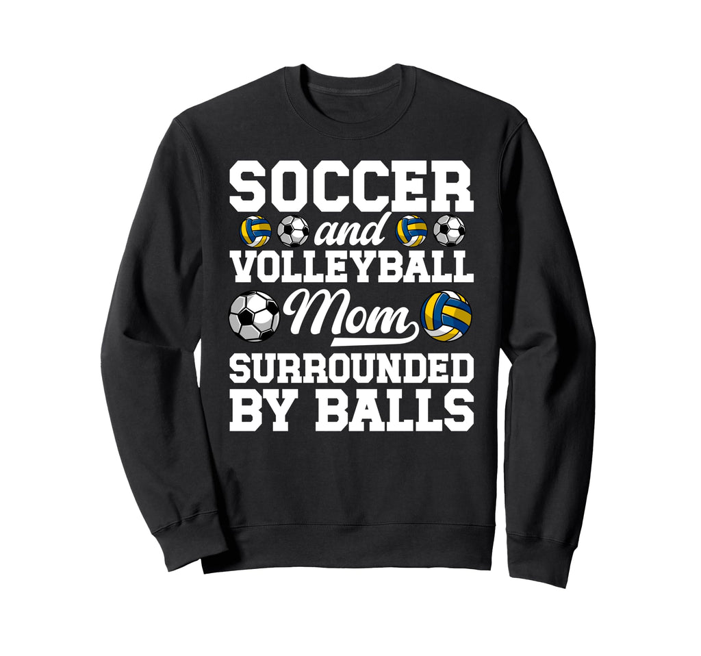 Soccer And Volleyball Mom Funny Soccer Sweatshirt - Trendy Graphic Unisex