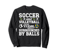 Soccer And Volleyball Mom Funny Soccer Sweatshirt - Trendy Graphic Unisex
