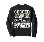 Soccer And Volleyball Mom Funny Soccer Sweatshirt - Trendy Graphic Unisex