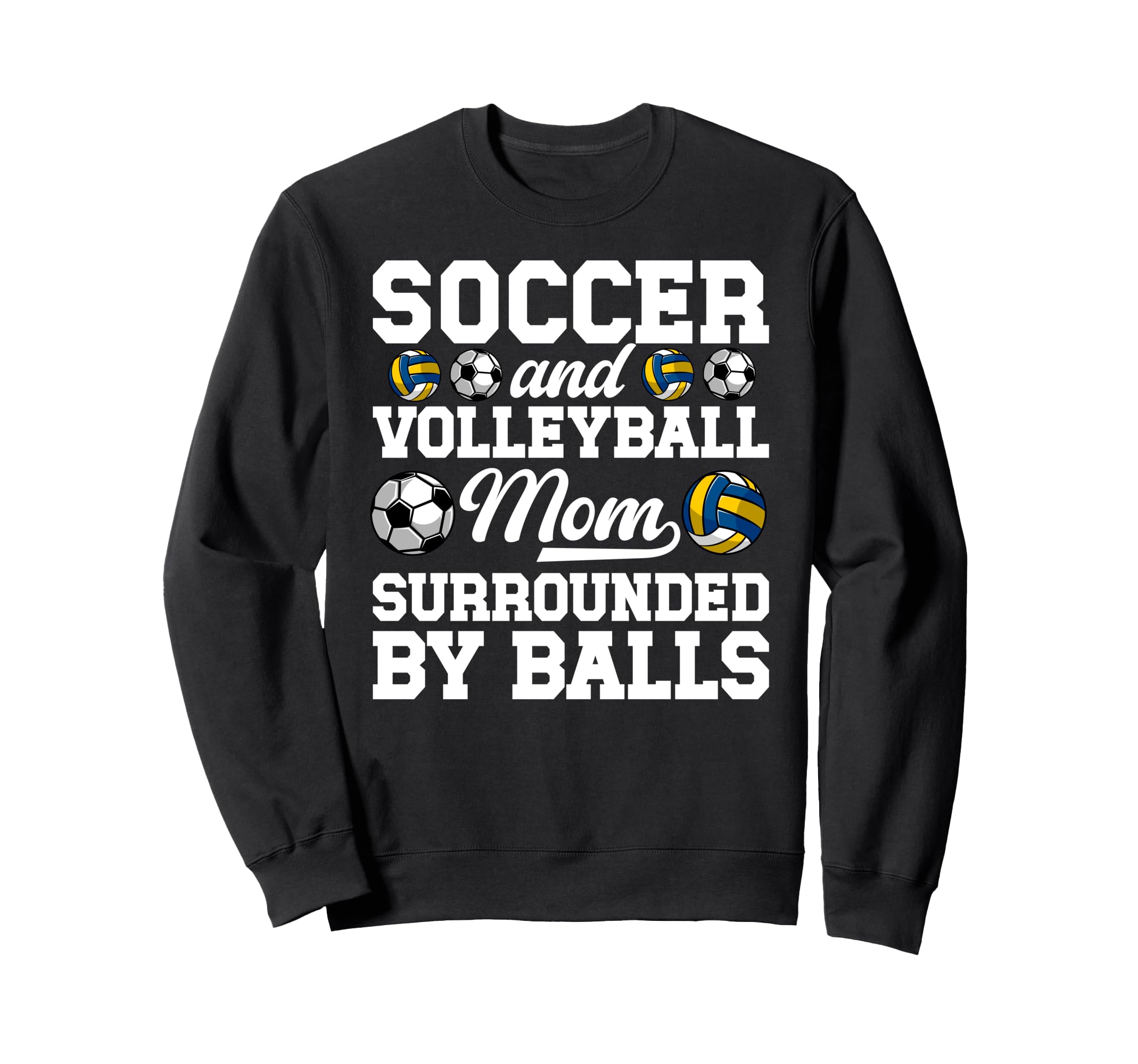 Soccer And Volleyball Mom Funny Soccer Sweatshirt - Trendy Graphic Unisex