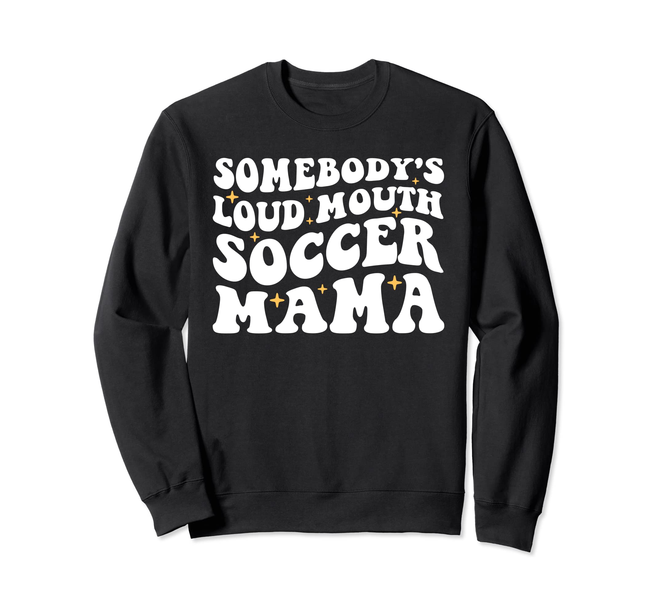 Somebodys Loud Mouth Soccer Mama Sweatshirt - Minimalist Print Men Women