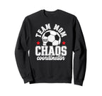 Soccer Team Mom Chaos Coordinator Sweatshirt - Streetwear Style Men Women