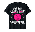 V Is Volleyball Valentine Funny T-Shirt - Casual Everyday Wear Men Women