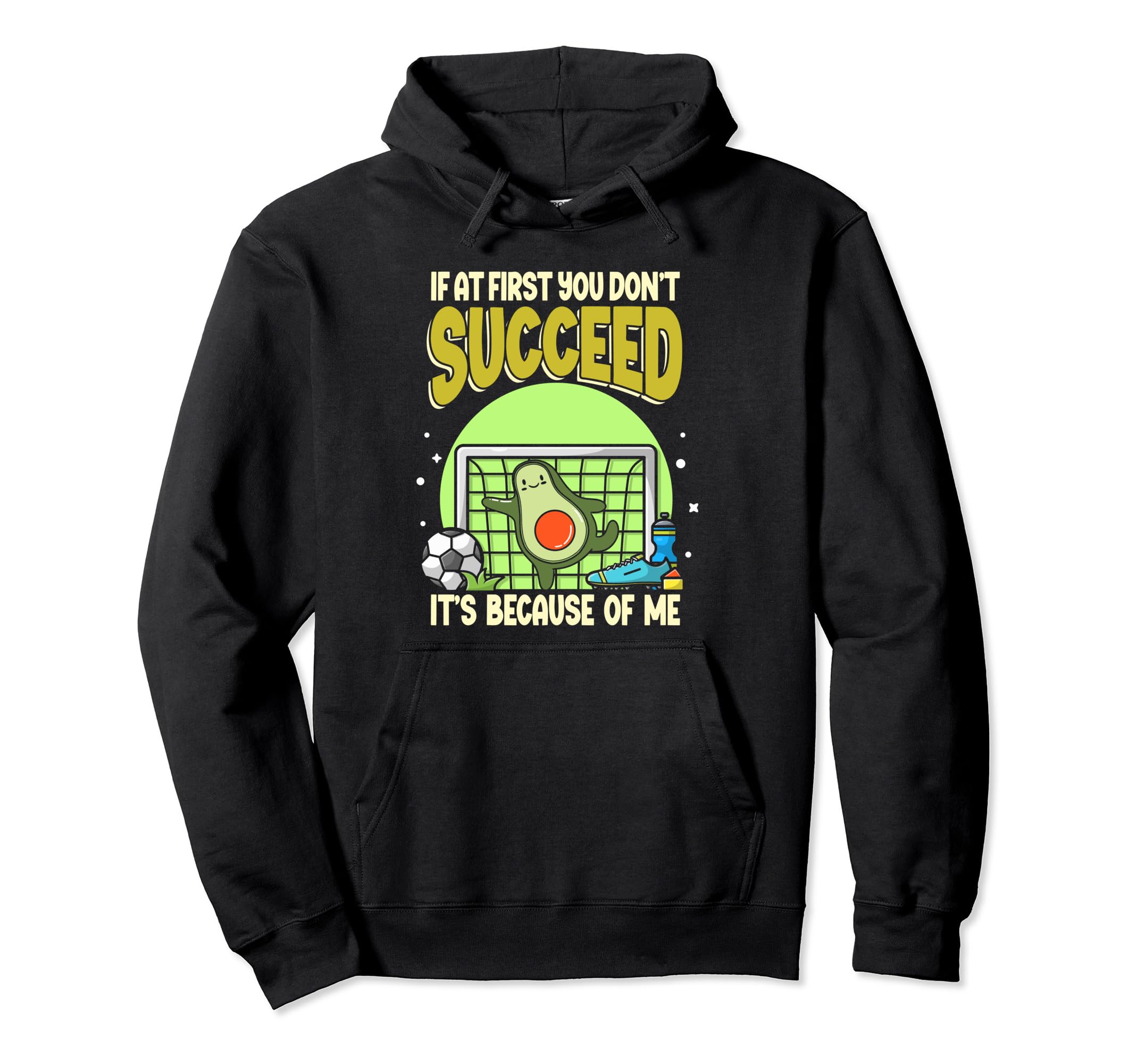Avocado Soccer Goalie If First You Dont Hoodie - Unique Graphic Unisex
