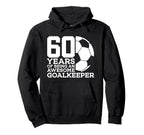 Soccer 60 Years Awesome Soccer Goalkeeper Hoodie - Graphic Print Unisex