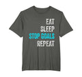 Goalkeeper Eat Sleep Stop Goals Repeat T-Shirt - Minimalist Print Unisex