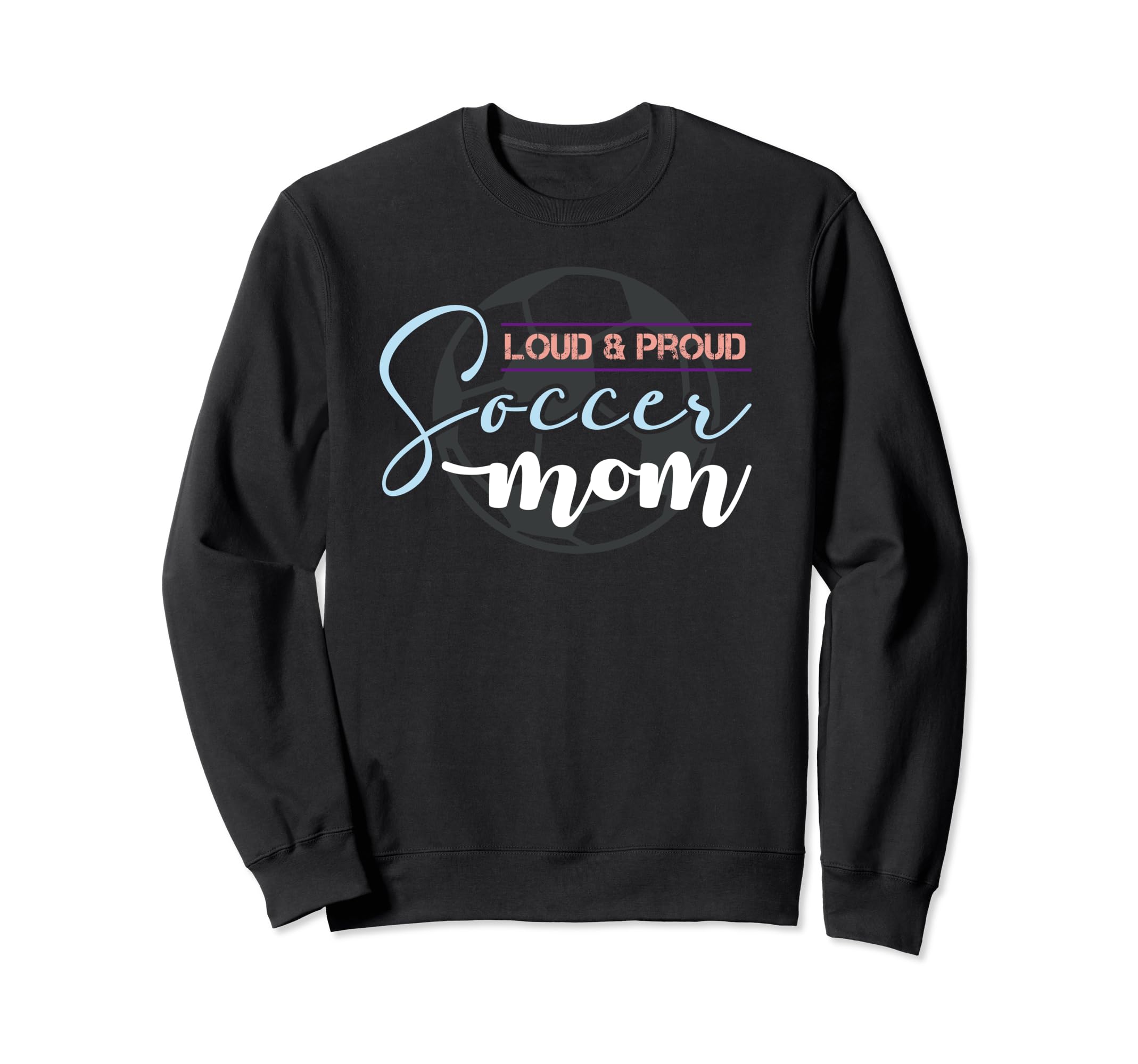 Mother Player Loud Proud Soccer Mom Sweatshirt - Custom Art Print Men Women