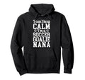 Im Soccer Goalie Nana Soccer Keeper Nana Hoodie - Trendy Graphic Unisex
