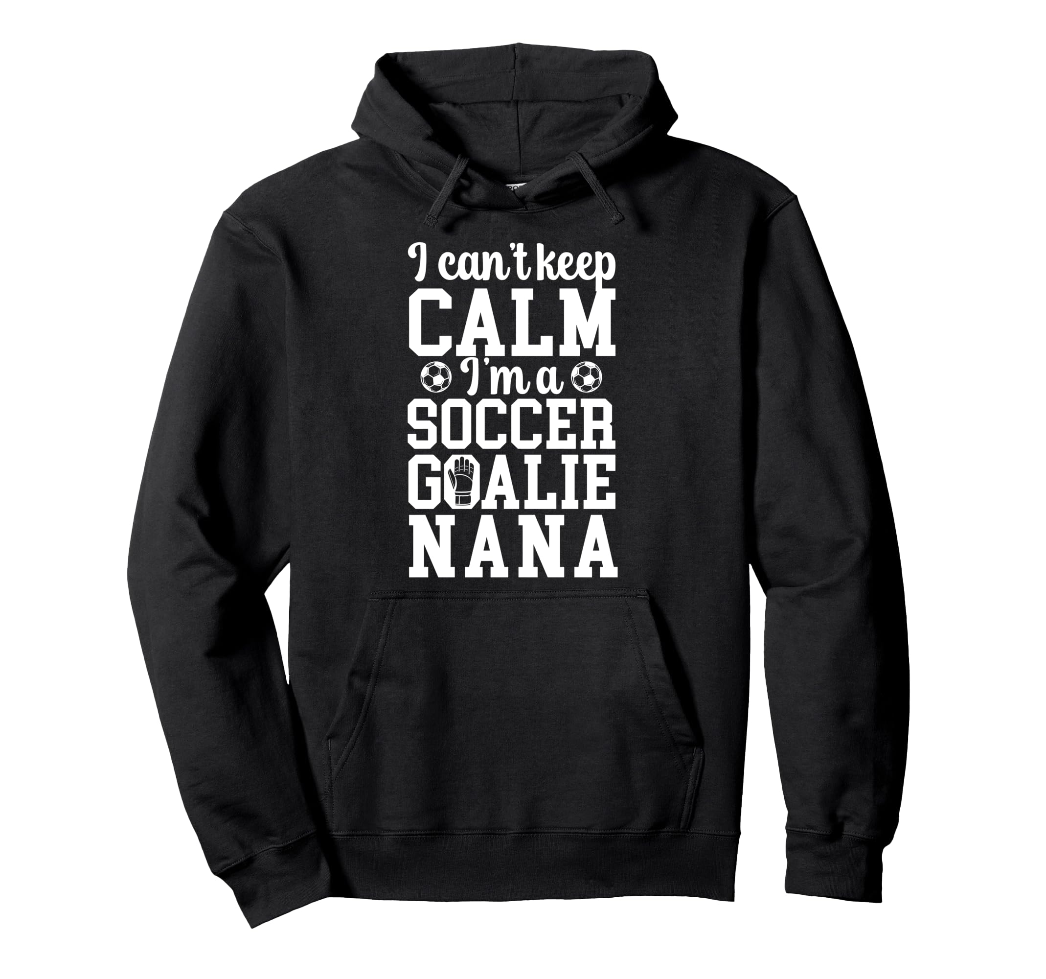 Im Soccer Goalie Nana Soccer Keeper Nana Hoodie - Trendy Graphic Unisex