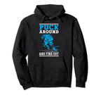 Puck Around And Find Out Funny Ice Hockey Hoodie - Novelty Apparel Unisex