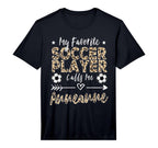 Mens My Favorite Soccer Player Calls Me T-Shirt - Aesthetic Graphic Unisex